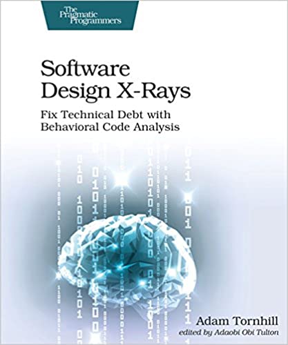 Software Design X-Rays by Adam Tornhill